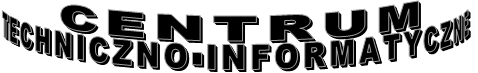                  CENTRUM TECHNICZNO-INFORMATYCZNE